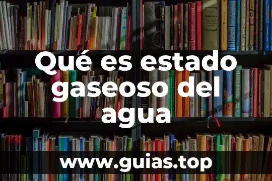 Estado mexicano que es concepto 7 Qué es estado gaseoso del agua