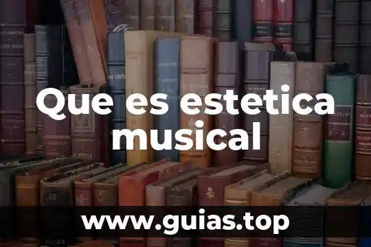 Qué es una teoría musical 4 Que es estetica musical