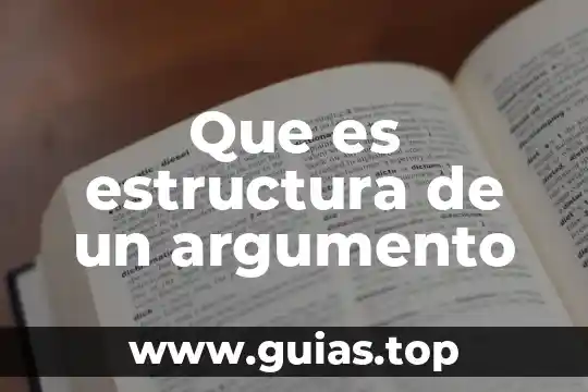 Que es un argumento y los tipos 3 Que es estructura de un argumento