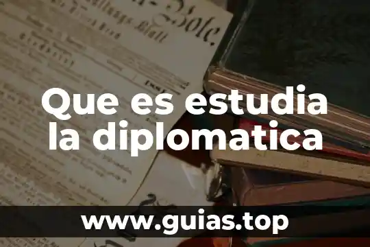 Que es desarrollo tecnologica 8 Que es estudia la diplomatica