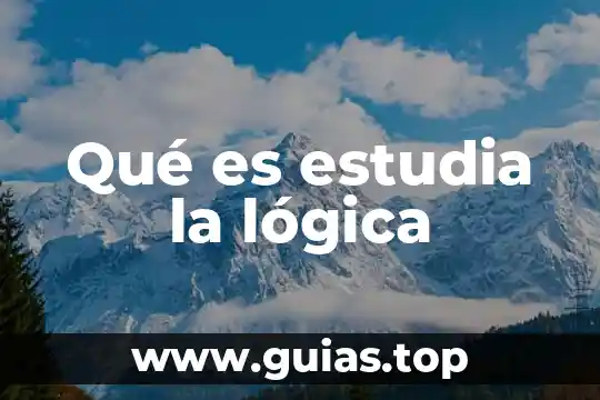Etimología que es que estudia 6 Qué es estudia la lógica