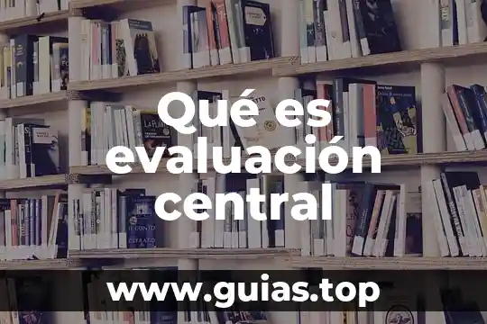 Que es ser colaborador 5 Qué es evaluación central