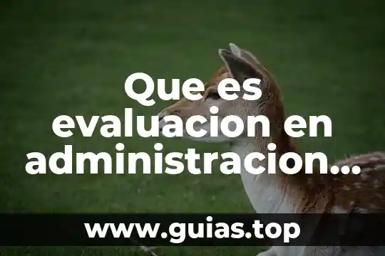 Que es signos precursores de muerte con autores 6 Que es evaluacion en administracion segun autores
