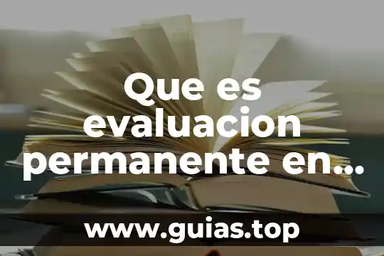 Que es evaluar y tipos de evaluacion 4 Que es evaluacion permanente en primaria