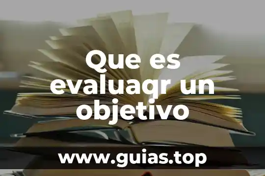 Que es objetivo determinado 3 Que es evaluaqr un objetivo