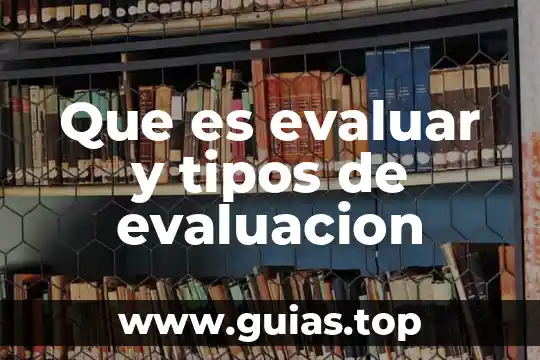Que es un evaluacion de auditoria ambiental 6 Que es evaluar y tipos de evaluacion