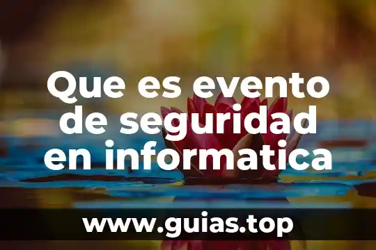 Qué es inexorable definición 6 Que es evento de seguridad en informatica