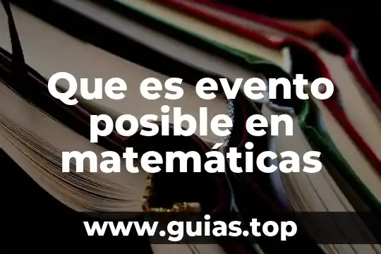 Que es un evento concepto 8 Que es evento posible en matemáticas