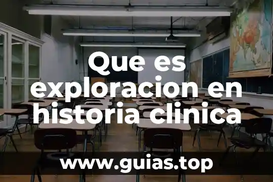 Que es una clinica medics 5 Que es exploracion en historia clinica