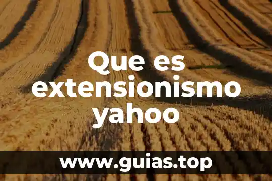 Por que es tan rica el agua 7 Que es extensionismo yahoo