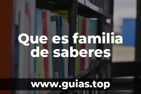 Que es para mi una vids plena en la familia 8 Que es familia de saberes