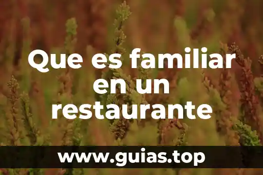Que es productividad en un restaurante 7 Que es familiar en un restaurante