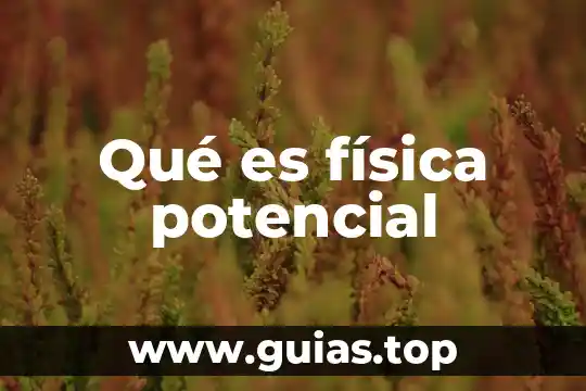 Que es la energia cinética y potencial redalyc 5 Qué es física potencial