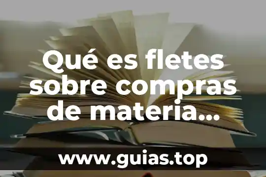 Que es materia prima 8 Qué es fletes sobre compras de materia prima en contabilidad