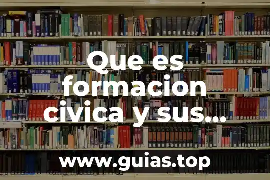 Qué es la formación cívica y ética concepto largo 6 Que es formacion civica y sus leyes