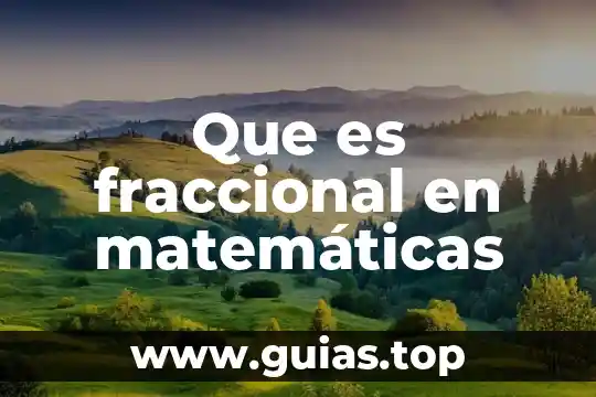 Que es la tabla de verdad en matematicas 7 Que es fraccional en matemáticas
