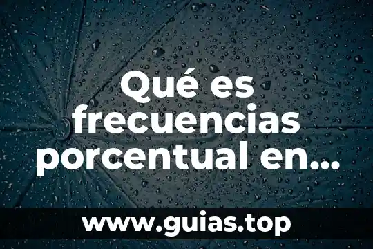 Periodo y frecuencias qué es 4 Qué es frecuencias porcentual en estadística