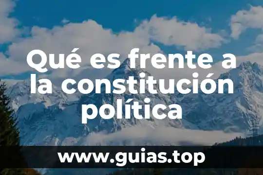 Que es hacer frente a una situacion 6 Qu茅 es frente a la constituci贸n pol铆tica