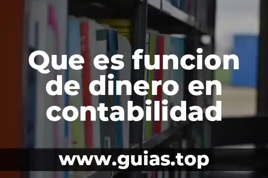 Que es el dinero segun los economistas 6 Que es funcion de dinero en contabilidad