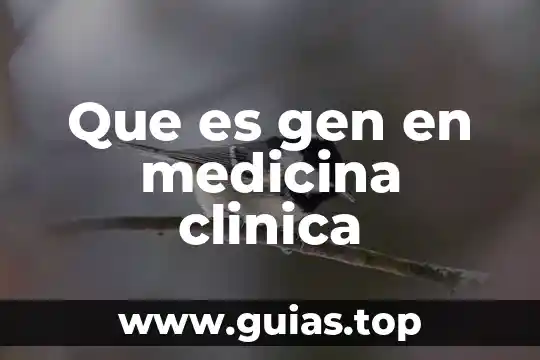 ¿Qué es un gen y qué es un genoma? 4 Que es gen en medicina clinica
