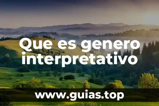 Qué es la género Yahoo 3 Que es genero interpretativo