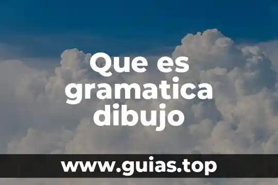 Que es dibujo y tipos de dibujo 5 Que es gramatica dibujo