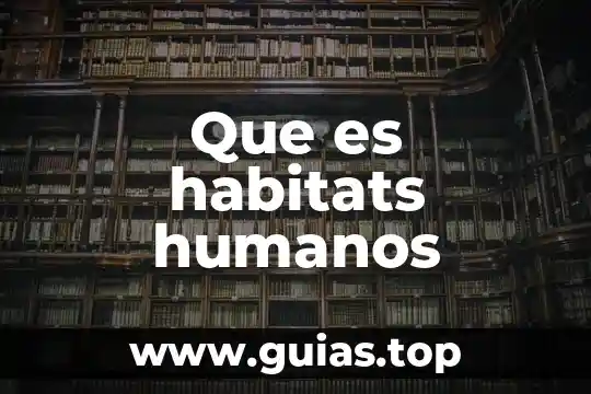 Que es un sistema de protección de los derechos humanos 3 Que es habitats humanos