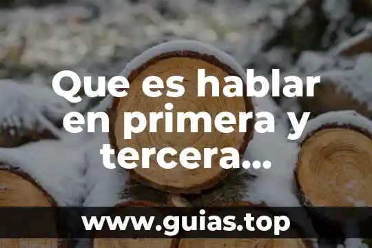 Que es hablar y que hacemos cuando hablamos 4 Que es hablar en primera y tercera persona