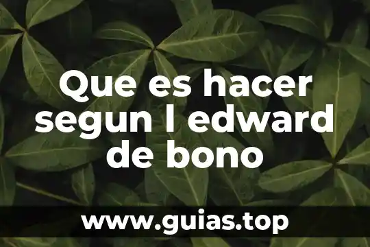 Que es el pensamiento segun edward de bono 5 Que es hacer segun l edward de bono