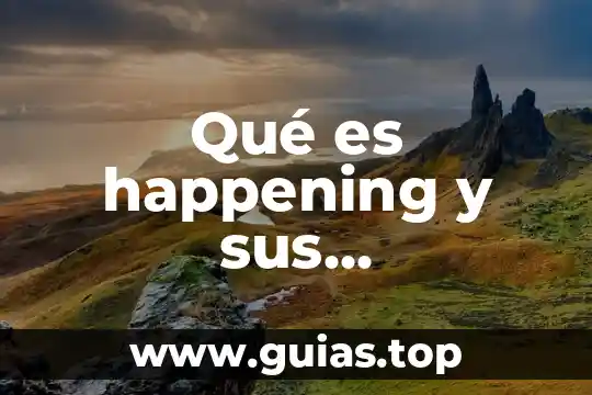 Qué es un blog características y tipos 6 Qué es happening y sus características