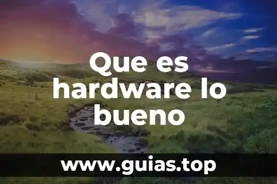 Para que es bueno el melon de agua 6 Que es hardware lo bueno