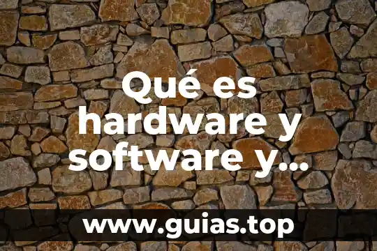 Que es software en informatica tipos 3 Qué es hardware y software y como se clasifican