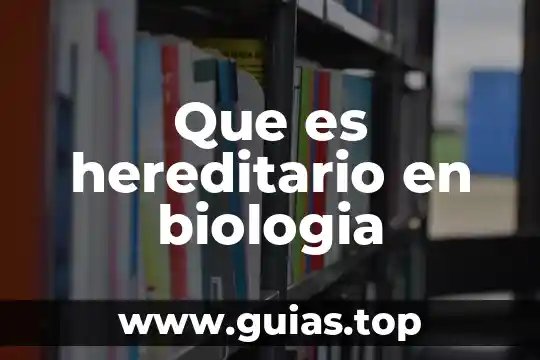 Que es el filtro de agua de biologia 4 Que es hereditario en biologia