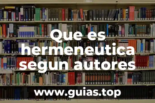 Que es hermeneutica teoria 7 Que es hermeneutica segun autores