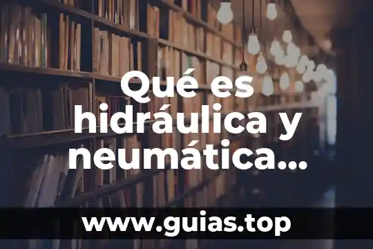 Que es un instrumento de electricidad 6 Qué es hidráulica y neumática electricidad alocada