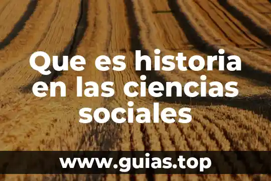 Que es sociales en derecho 8 Que es historia en las ciencias sociales