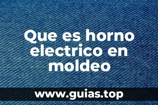 Que es diplo electrico 4 Que es horno electrico en moldeo