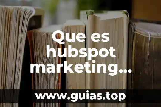 Que es mercadeo marketing relacional 4 Que es hubspot marketing automation