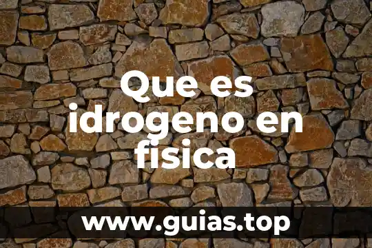Qué es avelocidad en física 4 Que es idrogeno en fisica