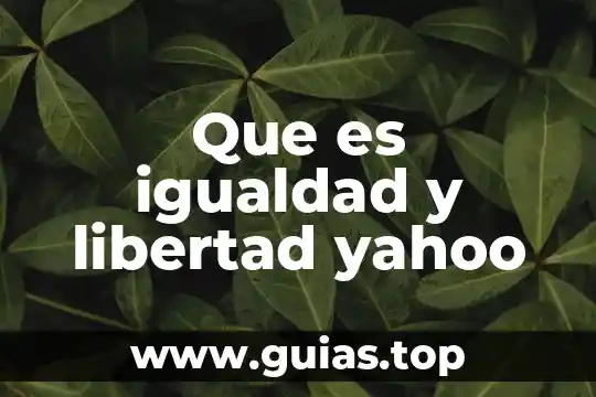 Que es la eneida yahoo 5 Que es igualdad y libertad yahoo