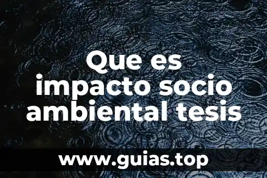 Que es impacto en administración 7 Que es impacto socio ambiental tesis