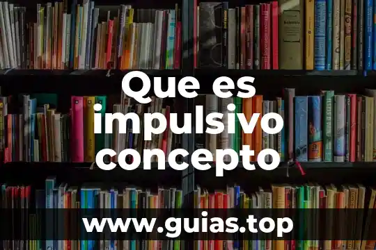 Qué es la revista concepto 3 Que es impulsivo concepto