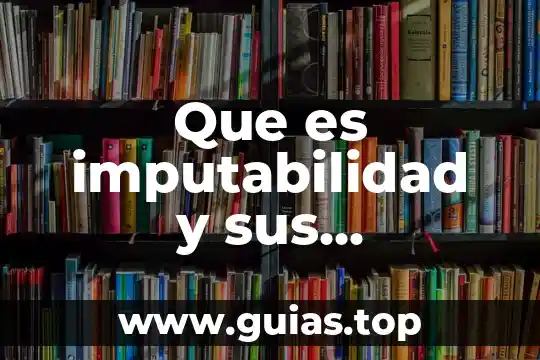 Que es el agua capilar unam 8 Que es imputabilidad y sus elementos