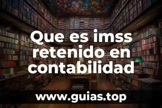 Que es un cargo diferido en contabilidad 3 Que es imss retenido en contabilidad