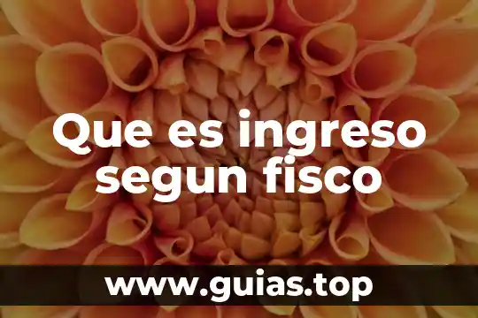 Que es ingreso nacional resultado etapa de la produccion 7 Que es ingreso segun fisco