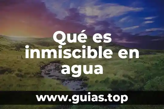 Case studio que es 3 Qué es inmiscible en agua