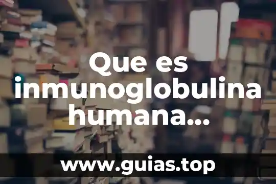 Que es el petroleo y tipos de petroleo 4 Que es inmunoglobulina humana normal coombs