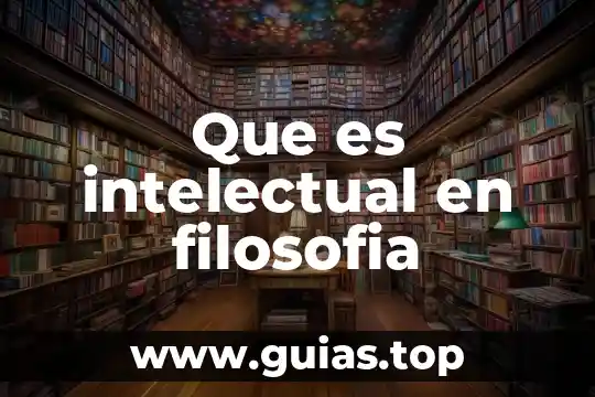 Que es ser comp 8 Que es intelectual en filosofia