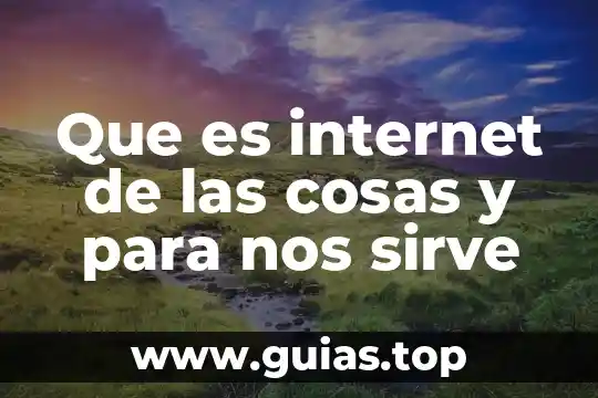 Cosas que es dificil y no se puede ser juegagerman 3 Que es internet de las cosas y para nos sirve