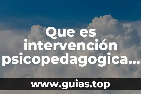 Que es intervencion socioeducativo segun autores 8 Que es intervención psicopedagogica según bausela